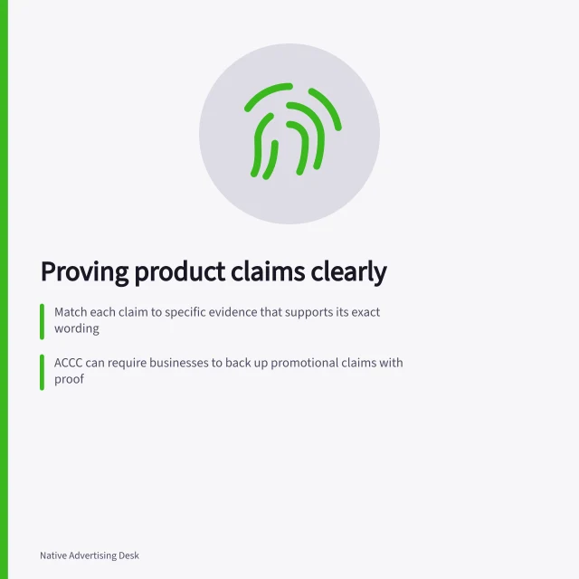 Proving product claims clearly: Match each claim to specific evidence that supports its exact wording; ACCC can require businesses to back up promotional claims with proof; Use only metrics that answer a relevant buyer question. Choosing proof points for a native product explanation
