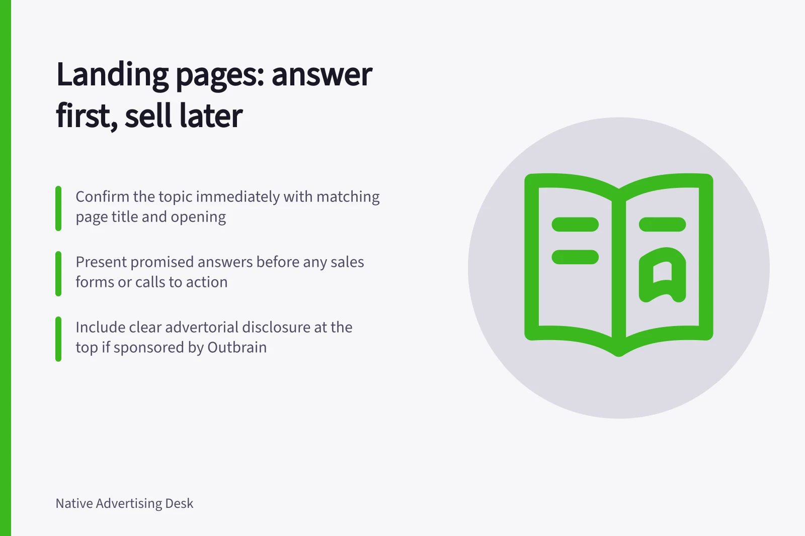 Landing pages: answer first, sell later: Confirm the topic immediately with matching page title and opening; Present promised answers before any sales forms or calls to action; Include clear advertorial disclosure at the top if sponsored by Outbrain