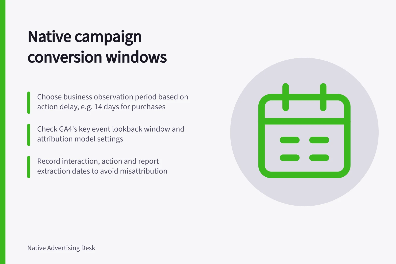 Native campaign conversion windows: Choose business observation period based on action delay, e.g. 14 days for purchases; Check GA4's key event lookback window and attribution model settings; Record interaction, action and report extraction dates to avoid misattribution