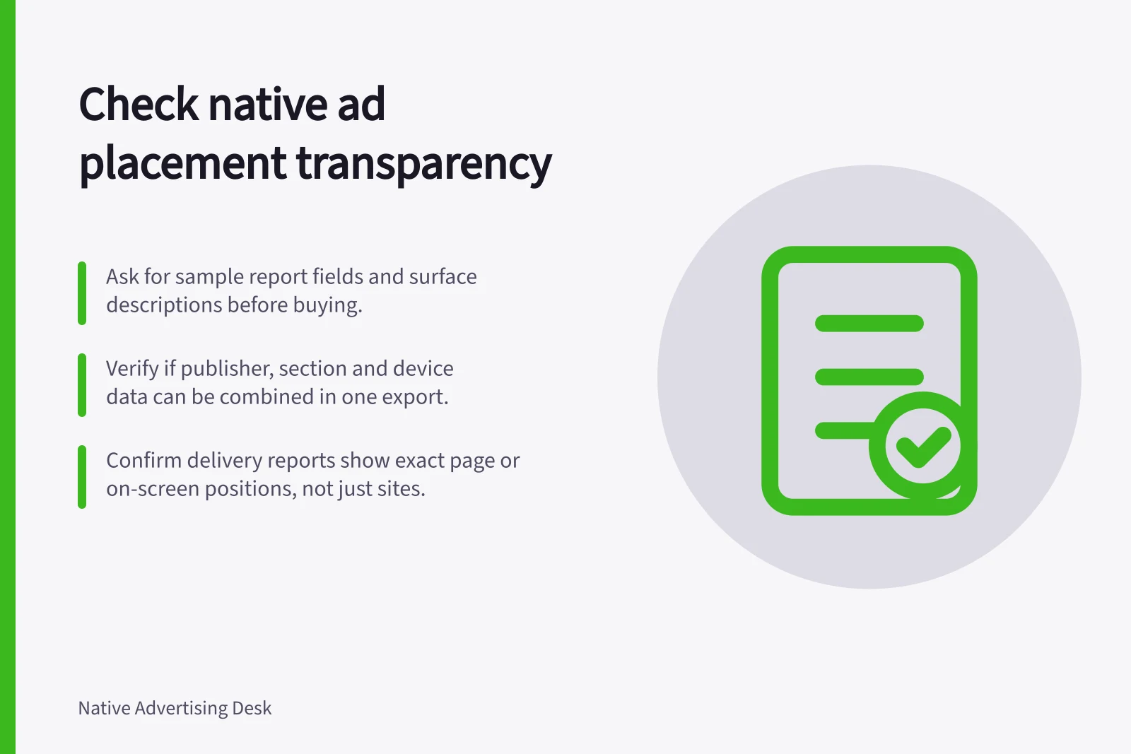 Check native ad placement transparency: Ask for sample report fields and surface descriptions before buying.; Verify if publisher, section and device data can be combined in one export.; Confirm delivery reports show exact page or on-screen positions, not just sites.