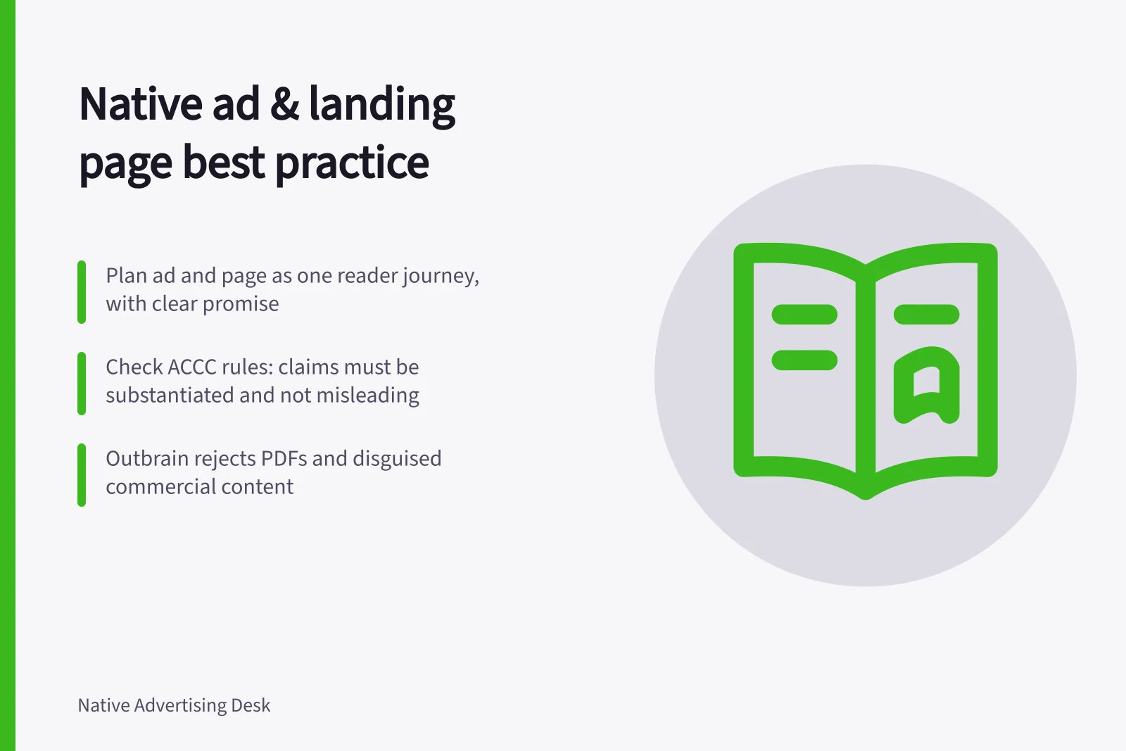 Native ad & landing page best practice: Plan ad and page as one reader journey, with clear promise; Check ACCC rules: claims must be substantiated and not misleading; Outbrain rejects PDFs and disguised commercial content