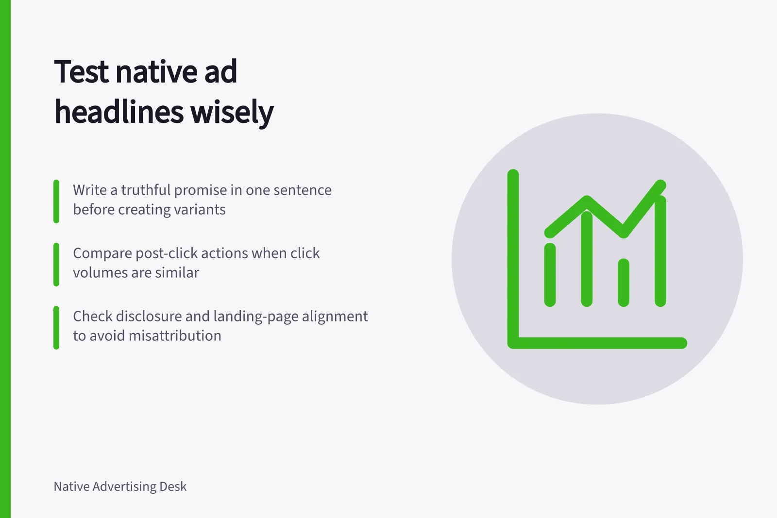 Test native ad headlines wisely: Write a truthful promise in one sentence before creating variants; Compare post-click actions when click volumes are similar; Check disclosure and landing-page alignment to avoid misattribution