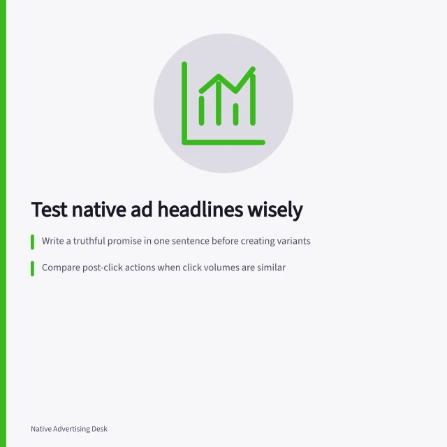 Test native ad headlines wisely: Write a truthful promise in one sentence before creating variants; Compare post-click actions when click volumes are similar; Check disclosure and landing-page alignment to avoid misattribution. Native ad headline testing