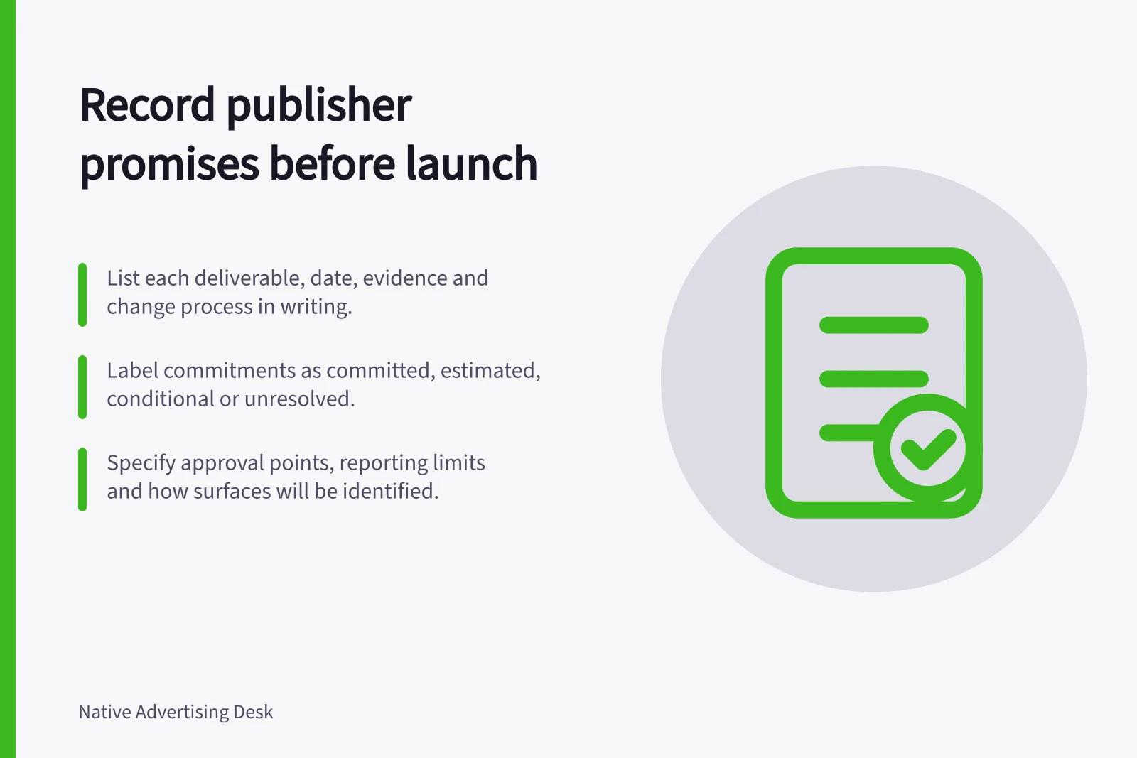 Record publisher promises before launch: List each deliverable, date, evidence and change process in writing.; Label commitments as committed, estimated, conditional or unresolved.; Specify approval points, reporting limits and how surfaces will be identified.